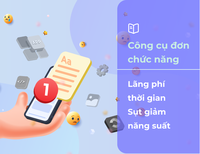 Công cụ đơn chức năng: lãng phí thời gian, sụt giảm năng suất
