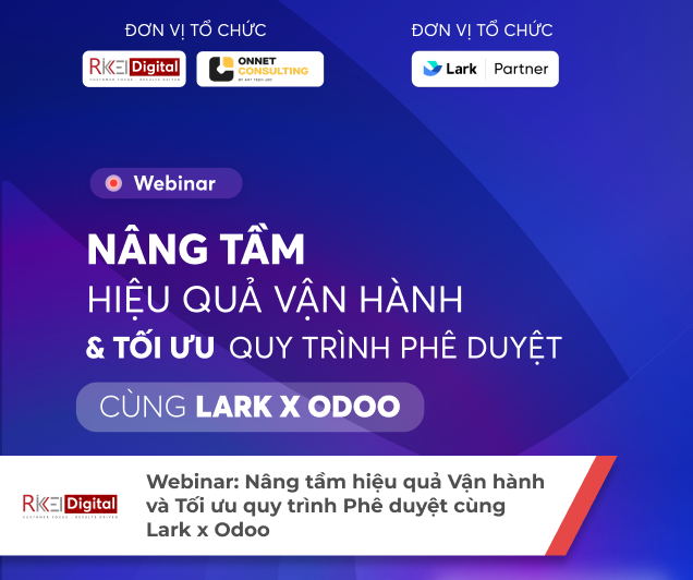 Webinar: Nâng tầm hiệu quả Vận hành và Tối ưu quy trình Phê duyệt cùng Lark x Odoo