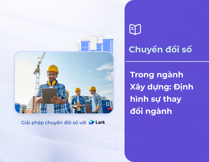 Kỹ Thuật Số Hóa Xây Dựng: Định Hình Sự Thay Đổi Ngành