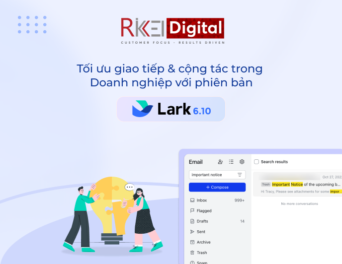 Tối ưu giao tiếp & cộng tác trong doanh nghiệp với phiên bản Lark 6.10
