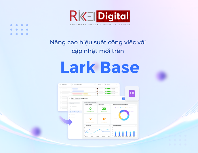 Nâng cao hiệu suất công việc với cập nhật mới trên Lark Base