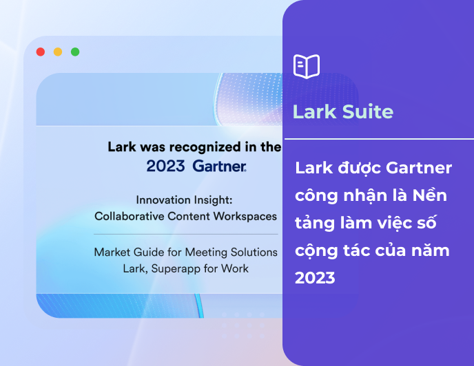 Lark được Gartner công nhận là Nền tảng làm việc số cộng tác năm 2023