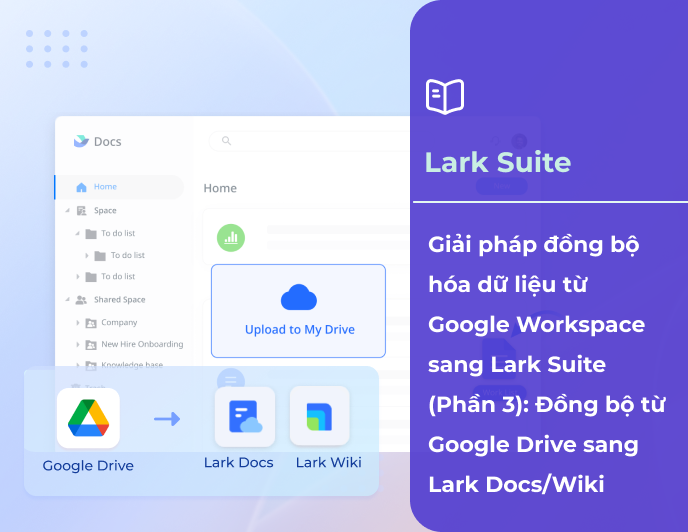 Giải pháp đồng bộ dữ liệu từ Google Workspace sang Lark Suite (Phần 3)