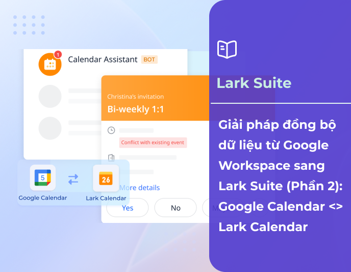 Giải pháp đồng bộ hóa dữ liệu từ Google Workspace sang Lark Suite (Phần 2)
