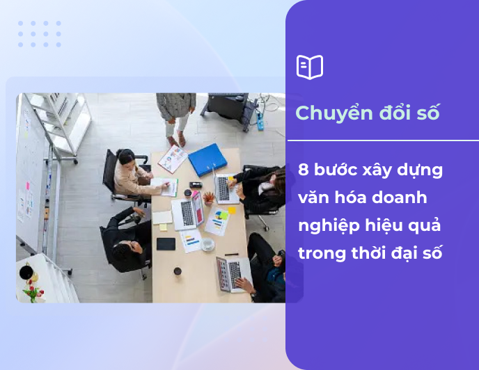 8 bước xây dựng văn hóa doanh nghiệp hiệu quả trong thời đại số