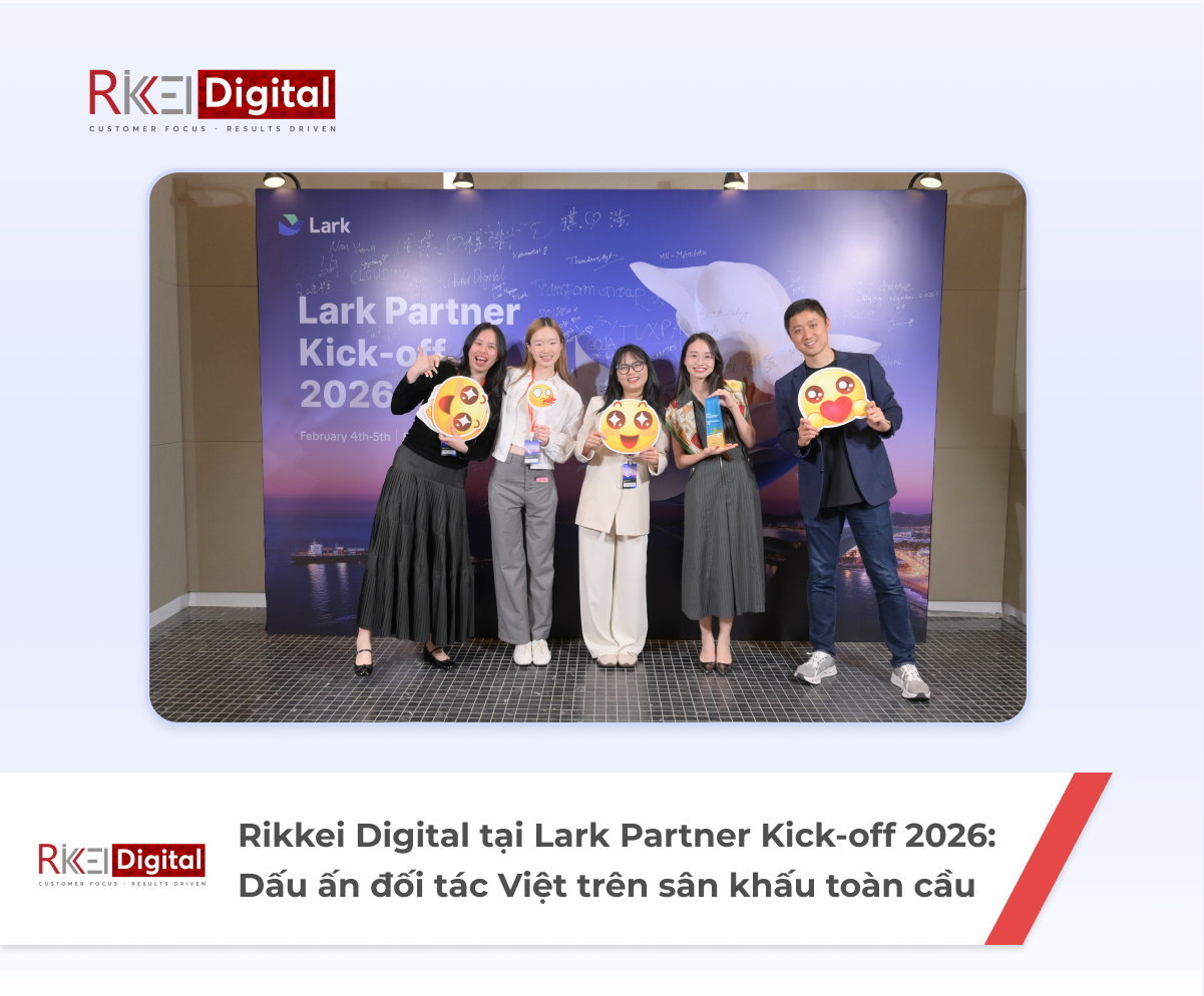 Rikkei Digital tại Lark Partner Kick-off 2026: Dấu ấn đối tác Việt trên sân khấu toàn cầu