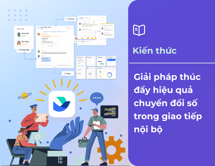 Lark: Giải pháp giúp thúc đẩy hiệu quả chuyển đổi số trong giao tiếp nội bộ
