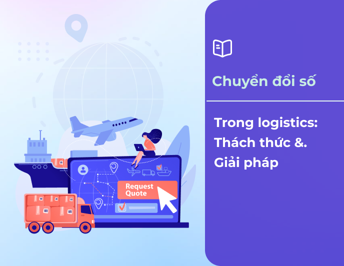 Chuyển đổi số trong logistics: Các thách thức và giải pháp