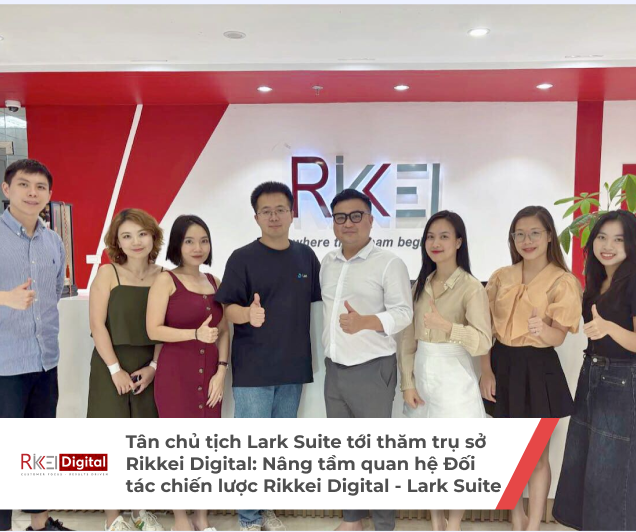 Chuyến thăm của tân Chủ tịch Lark Suite tới trụ sở Rikkei Digital đạt được nhiều kết quả thực chất