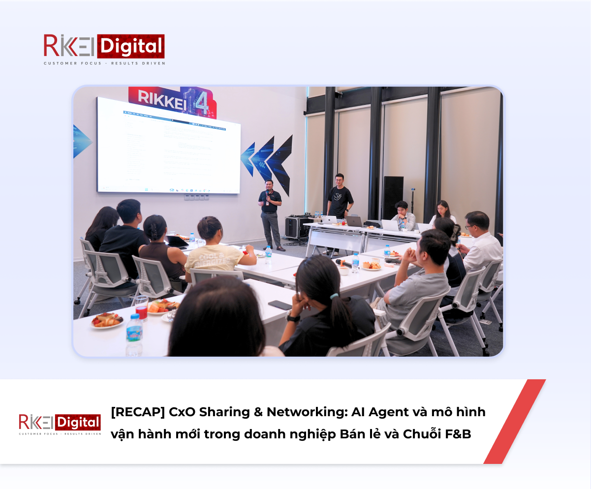 [RECAP] CxO Sharing & Networking: AI Agent và mô hình vận hành mới trong doanh nghiệp Bán lẻ và Chuỗi F&B