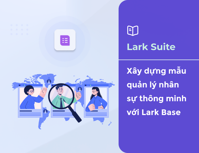 Cách tạo mẫu quản lý nhân sự thông minh với Lark Suite