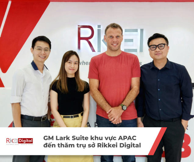 Đại diện Lark Suite khu vực APAC đến thăm trụ sở Rikkei Digital