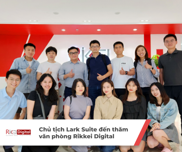 Chuyến thăm đặc biệt của Chủ  tịch Lark Suite đến văn phòng Rikkei Digital