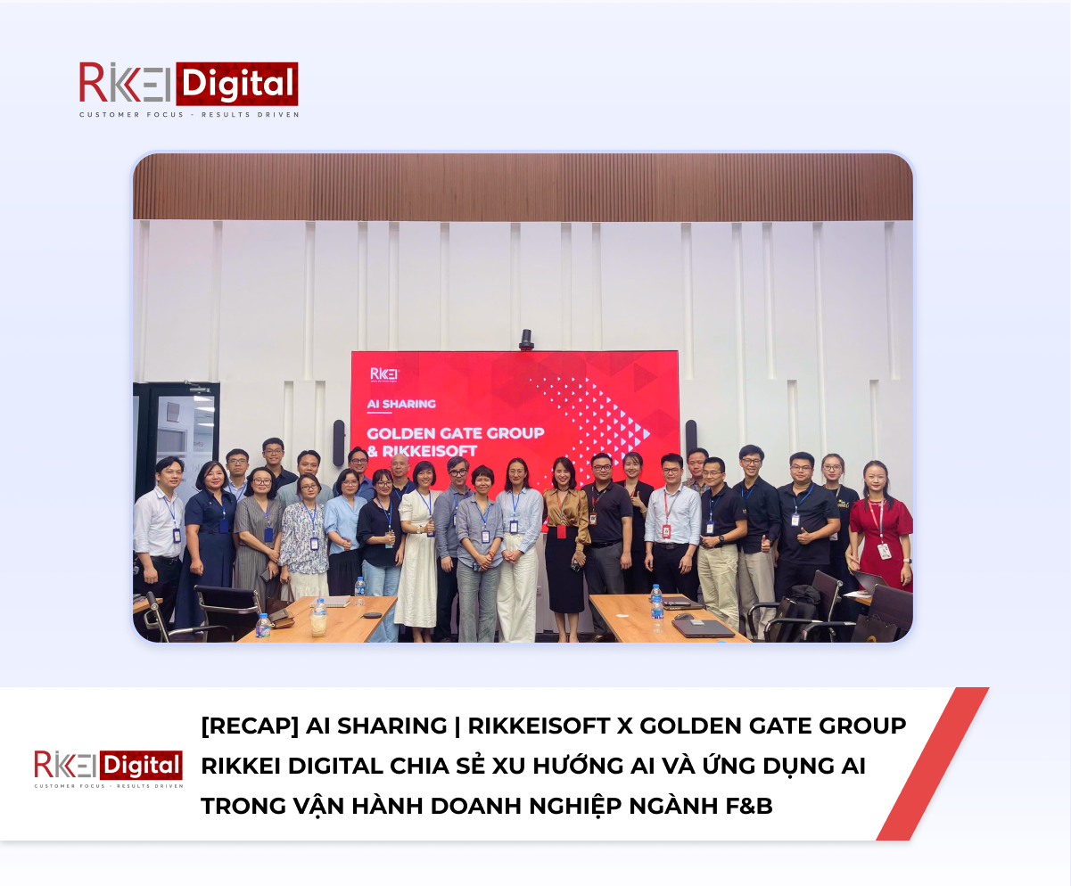 [RECAP] AI Sharing Golden Gate Group x Rikkeisoft: Rikkei Digital chia sẻ xu hướng AI và ứng dụng trong vận hành doanh nghiệp ngành F&B