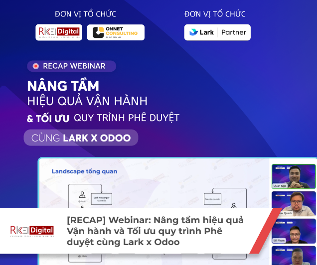 [RECAP] Webinar: Nâng tầm Hiệu quả Vận hành & Tối ưu Quy trình Phê duyệt cùng Lark x Odoo