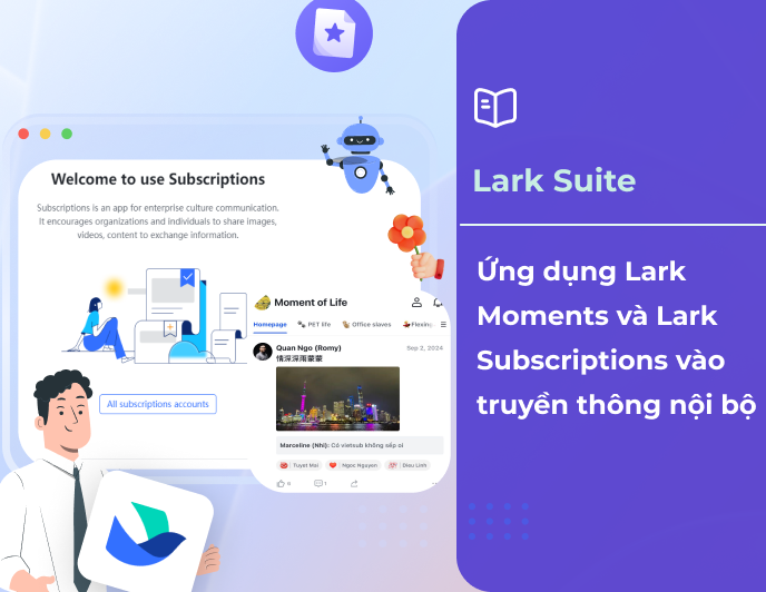 Ứng dụng Lark Moments và Lark Subscriptions vào truyền thông nội bộ