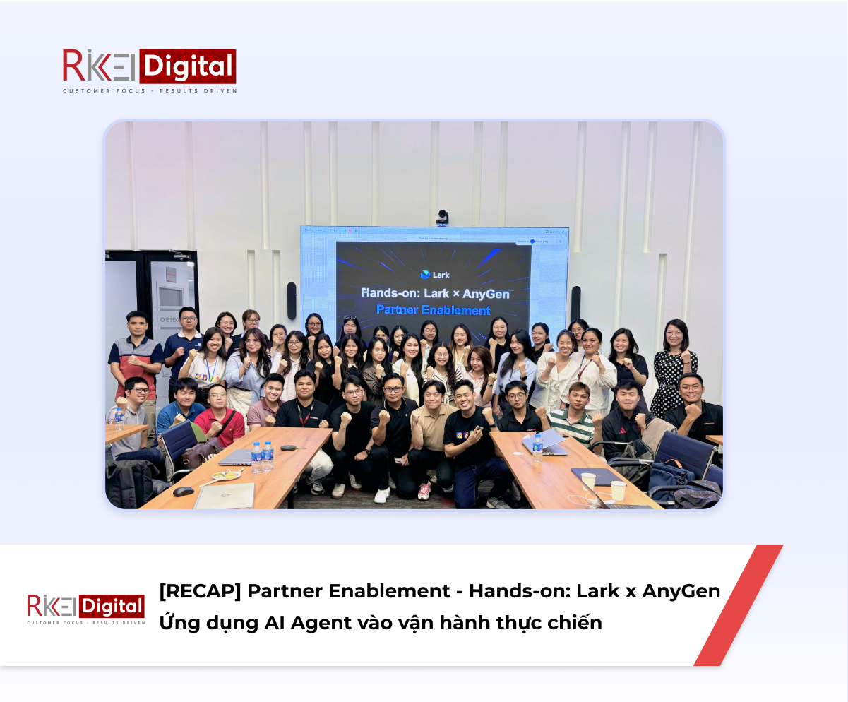 [RECAP] Lark Partner Enablement - Hands-on: Lark x AnyGen - Ứng dụng AI Agent vào vận hành thực chiến