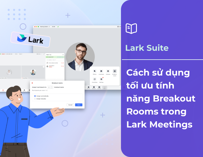 Cách sử dụng tối ưu tính năng Breakout Rooms trong Lark Meetings