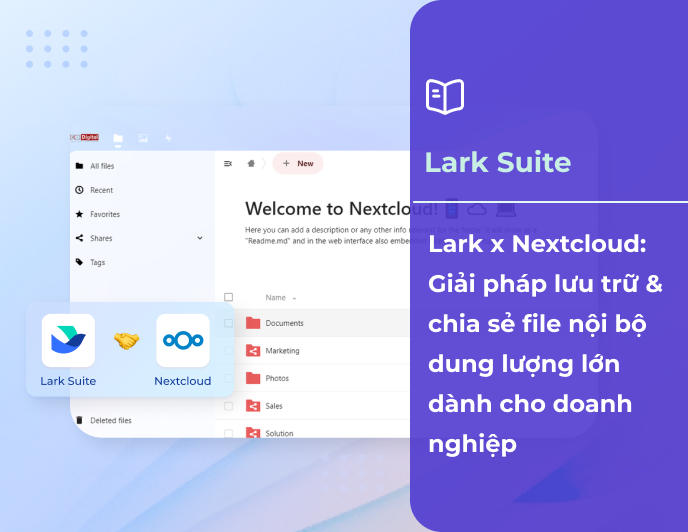 Lark x Nextcloud: Giải pháp quản lý file dung lượng lớn dành cho doanh nghiệp