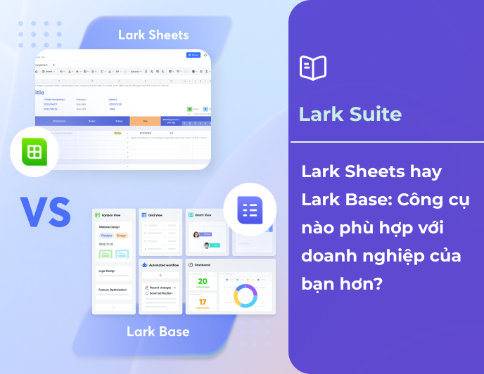 So sánh Lark Sheets vs Lark Base - Tìm ra công cụ phù hợp với doanh nghiệp của bạn