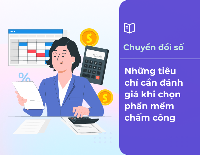 Những tiêu chí cần đánh giá khi chọn phần mềm chấm công