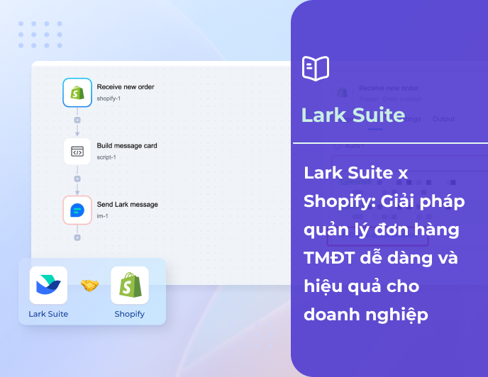 Lark Suite x Shopify: Giải pháp quản lý đơn hàng TMĐT hiệu quả cho doanh nghiệp