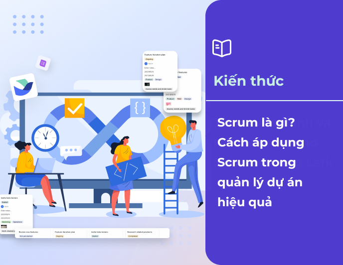 Scrum là gì? Cách áp dụng Scrum trong quản lý dự án hiệu quả