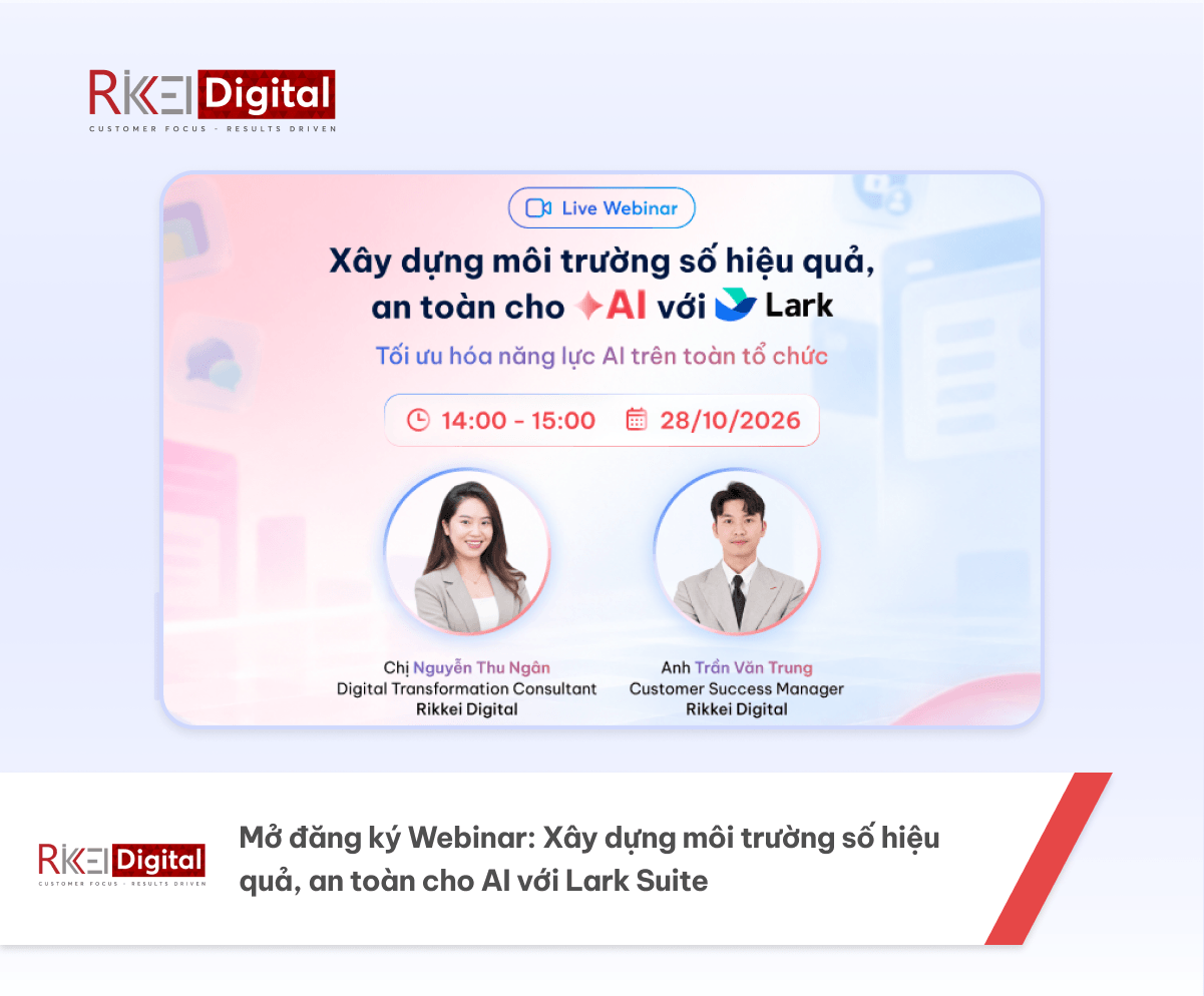 Mở đăng ký Webinar: Xây dựng môi trường số hiệu quả, an toàn cho AI với Lark Suite