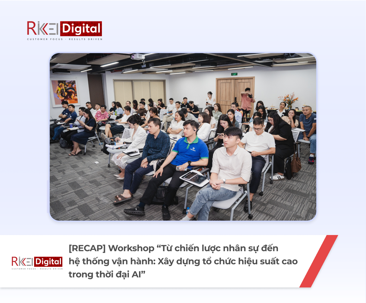 [RECAP] Workshop "Từ chiến lược nhân sự đến hệ thống vận hành: Xây dựng tổ chức hiệu suất cao trong thời đại AI"