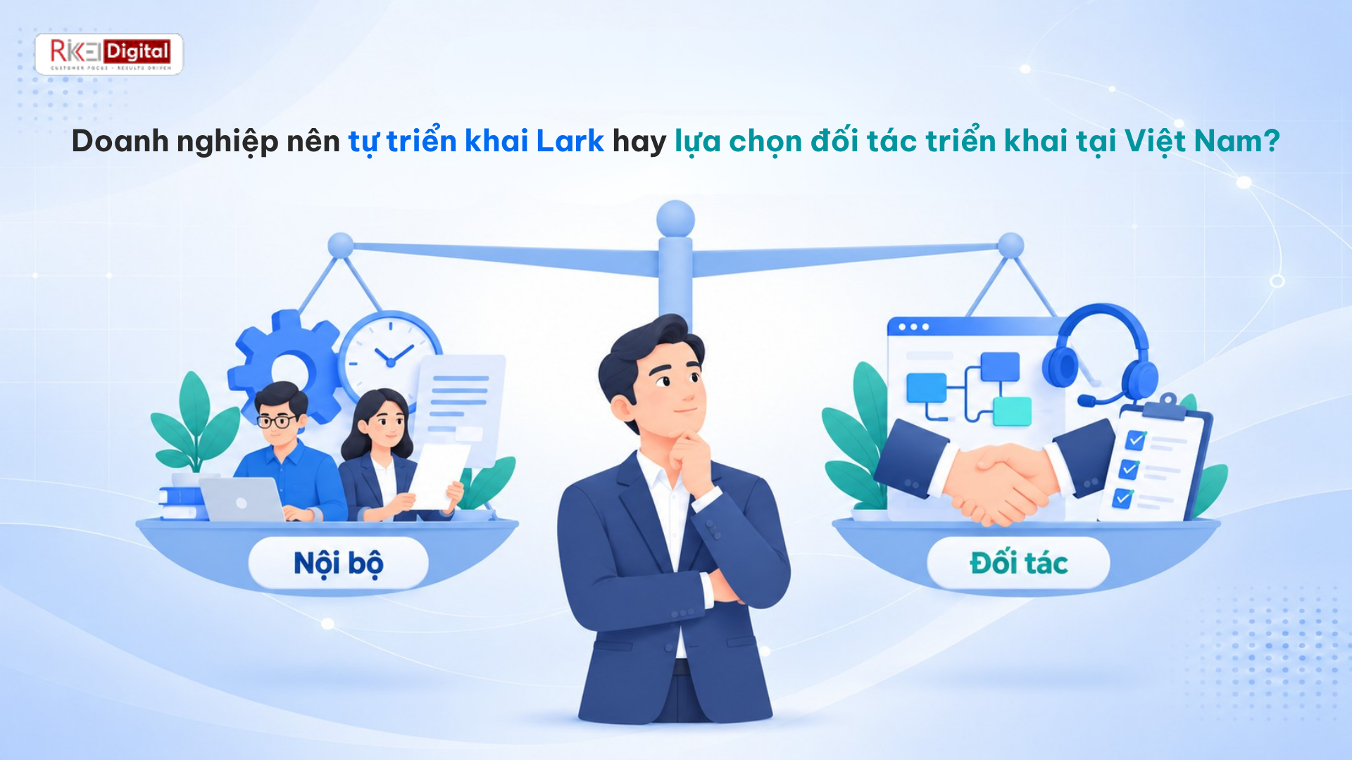 Doanh nghiệp nên tự triển khai Lark hay lựa chọn đối tác triển khai tại Việt Nam? Doanh nghiệp nên tự triển khai Lark hay lựa chọn đối tác triển khai tại Việt Nam?
